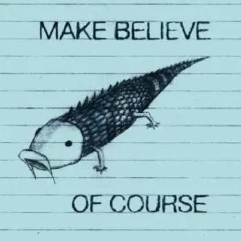 CD Make Believe: Of Course