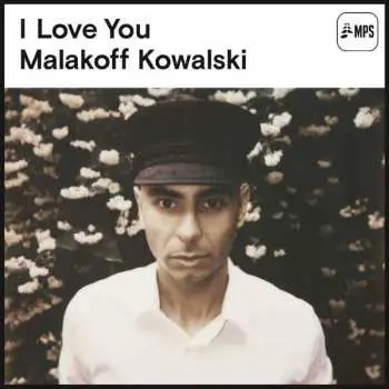 LP Malakoff Kowalski: I Love You