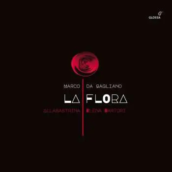 2CD Marco Da Gagliano: La Flora