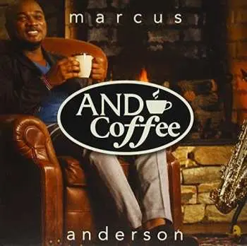 CD Marcus Anderson: And Coffee