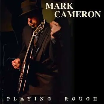 LP Mark Cameron: Playing Rough