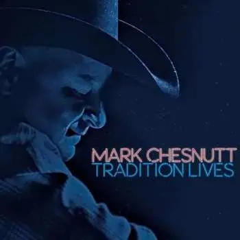 CD Mark Chesnutt: Tradition Lives