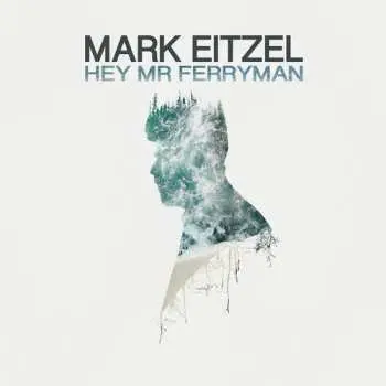 LP Mark Eitzel: Hey Mr Ferryman