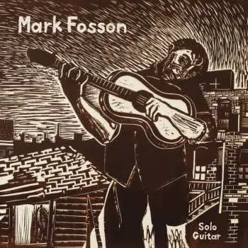 LP Mark Fosson: Solo Guitar
