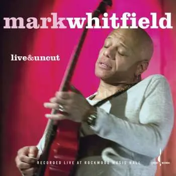CD Mark Whitfield: Live&Uncut DIGI