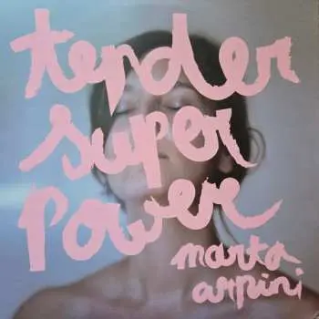 LP Marta Arpini: Tender Superpower CLR | LTD