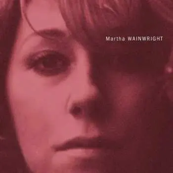 LP Martha Wainwright: Martha Wainwright