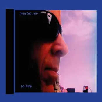 CD Martin Rev: To Live