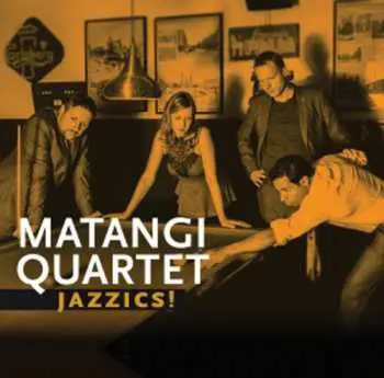 CD Matangi Quartet: Jazzics!