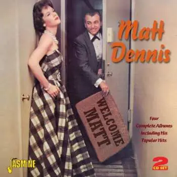 2CD Matt Dennis: Welcome Matt