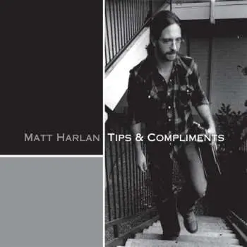 CD Matt Harlan: Tips & Compliments