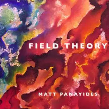 CD Matt Panayides: Field Theory