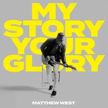 CD Matthew West: My Story Your Glory