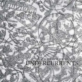 LP Matthew Young: Undercurrents