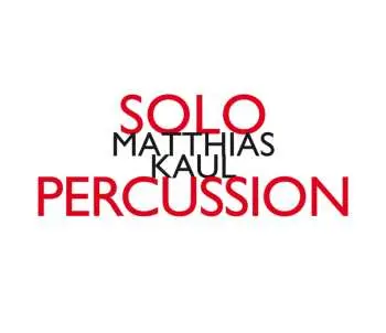 CD Matthias Kaul: Solopercussion LTD