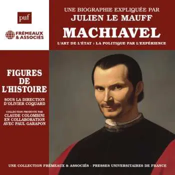 3CD Mauff,julien Le: Machiavel - L'art De L'etat: La Politique Par