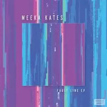 LP Meeka Kates: Fault Line EP