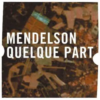 LP Mendelson: Quelque Part