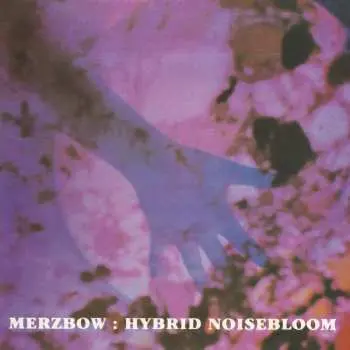 LP Merzbow: Hybrid Noisebloom LTD