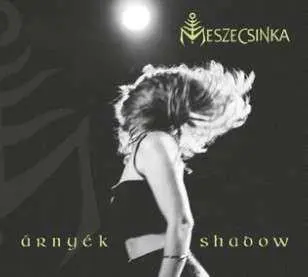 CD Meszecsinka: Árnyék = Shadow