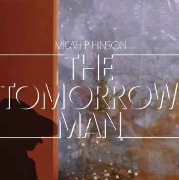 LP Micah P. Hinson: The Tomorrow Man (vinyl)