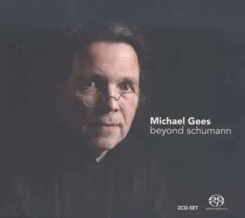 2CD Michael Gees: Beyond Schumann