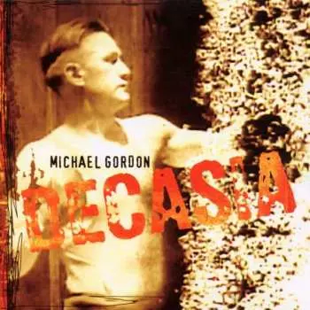 CD Michael Gordon: Decasia