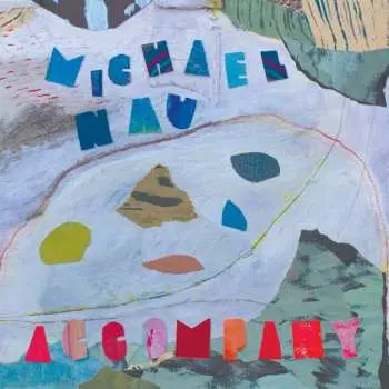 LP Michael Nau: Accompany