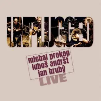 Prokop, Andršt, Hrubý: Unplugged Live LP - Michal Prokop, Luboš Andršt, Jan Hrubý,Prokop, Andršt, Hrubý: Unplugged Live LP - Michal Prokop, Luboš Andr