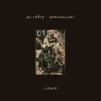 LP Michèle Bokanowski: Cirque