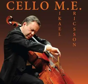CD Mikael Ericsson: Cello M.E.