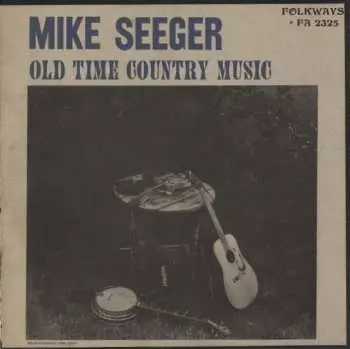 CD Mike Seeger: Old Time Country Music