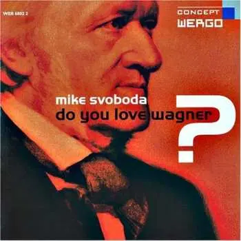 CD Michael Svoboda: Do You Love Wagner?