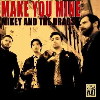 LP Mikey and The Drags: Make You Mine