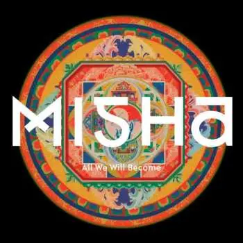 LP Misha: All We Will Become