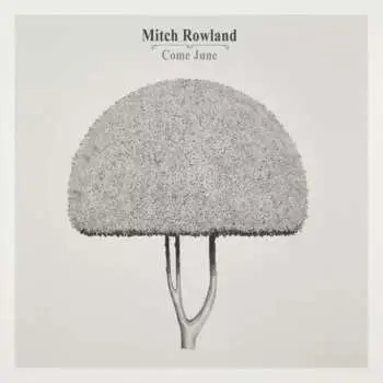 CD Mitch Rowland: Come June