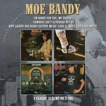 CD Moe Bandy: I Just Started Hatin' Cheatin' Songs Today & It Was Always So Easy (To Find An Unhappy Woman)