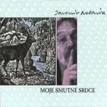 LP Jaromír Nohavica: Moje smutné srdce
