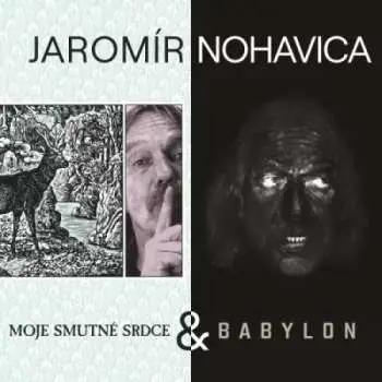 CD Jaromír Nohavica: Babylon + Moje smutné srdce 2 - Jarek Nohavica
