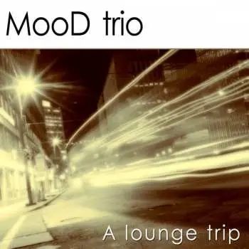 CD Mood Trio: A Lounge Trip
