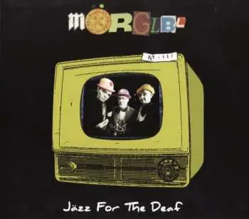 CD Mörglbl: Jäzz For The Deaf