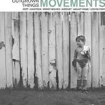 CD Movements: Outgrown Things