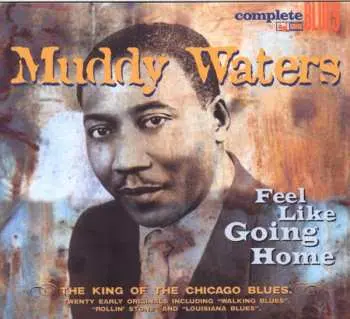 CD Muddy Waters: Feel Like Going Home
