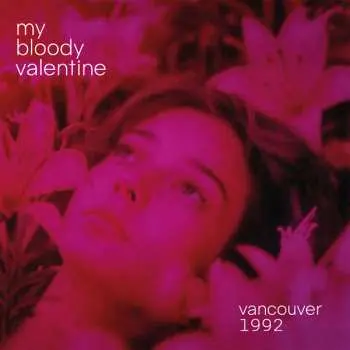 2LP My Bloody Valentine: Vancouver 1992 (red Vinyl 2lp)