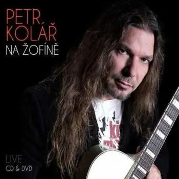 CD/DVD Petr Kolář: Na Žofíne Live