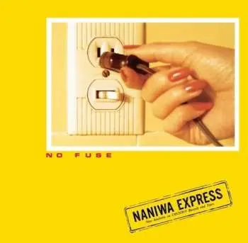 LP Naniwa Express: No Fuse