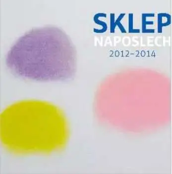CD Sklep Naposlech 2012-2014 - Divadlo Sklep