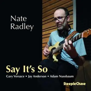 CD Nate Radley: Say It's So