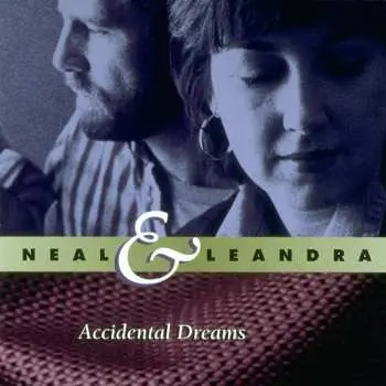 CD Neal & Leandra: Accidental Dreams