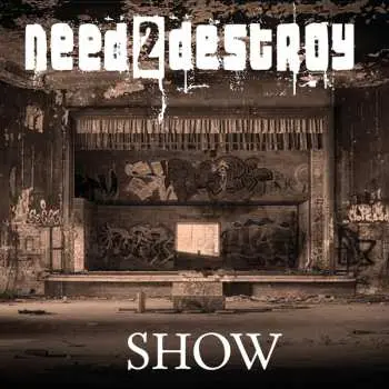 CD Need2Destroy: Show